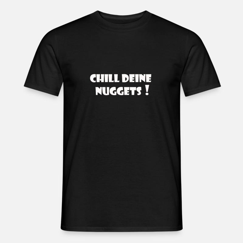 Chill deine Nuggets - Männer T-Shirt - Schwarz