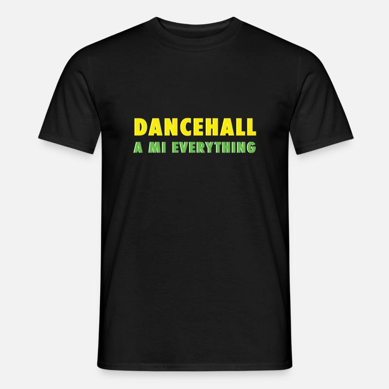 Dancehall a mi everything - Männer T-Shirt - Schwarz