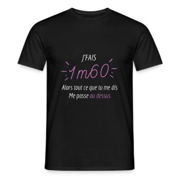 Je fais 1m60 ce que tu me dis me passe au dessus - T-shirt homme - noir - Devant - AI Model Male 178 light (178cm)