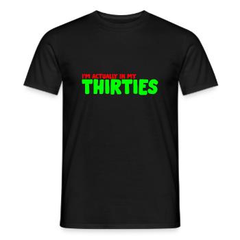 I'm Actually In My Thirties 3 - Männer T-Shirt - Schwarz - Vorne - AI Model Male 178 light (178cm)