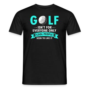 GOLF Isn't For Everyone Only Cool People Like It - Männer T-Shirt - Schwarz - Vorne - AI Model Male 178 light (178cm)