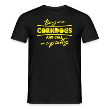 Buy me corn dogs and call me pretty - Men's T-Shirt - black - Front - AI Model Male 178 light (178cm)