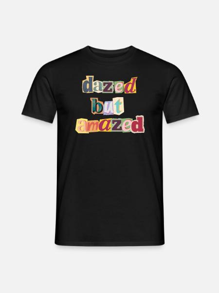 dazed but amazed - Männer T-Shirt - Schwarz