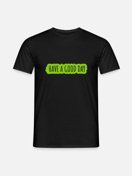 have a good day - Men's T-Shirt - black