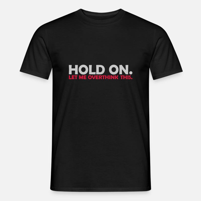 Let me overthink this - Männer T-Shirt - Schwarz