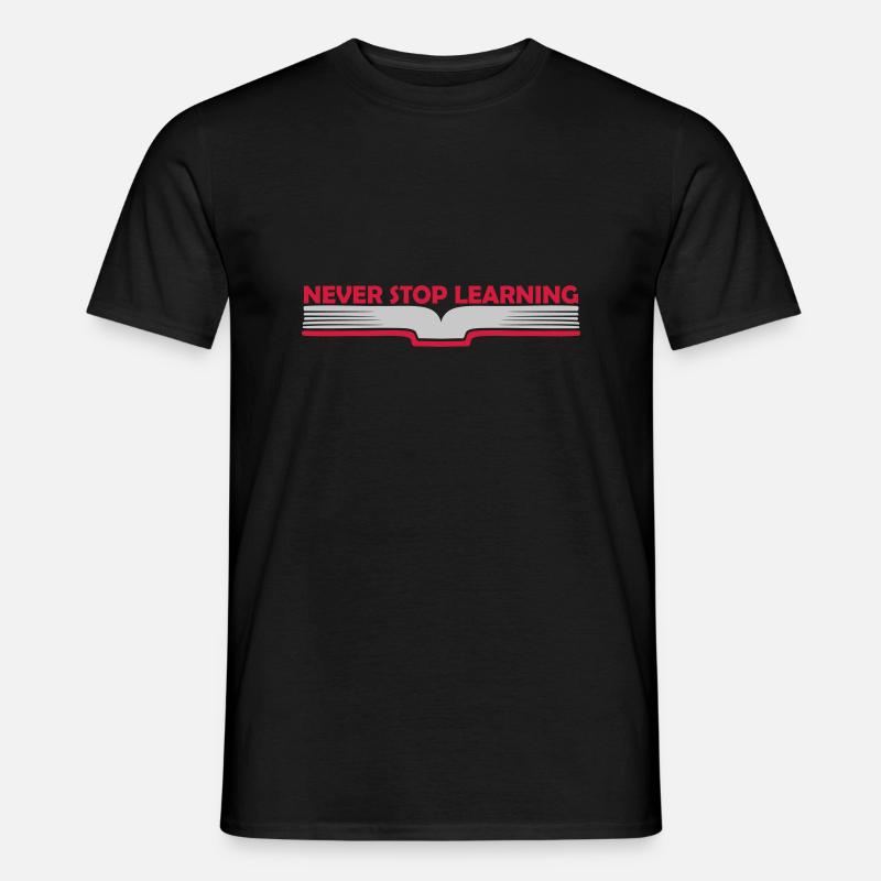 never stop learning Zitat - Männer T-Shirt - Schwarz