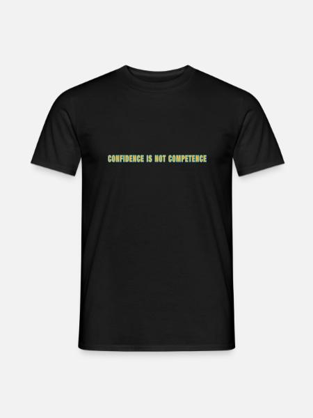 Confidence Is Not Competence - Männer T-Shirt - Schwarz