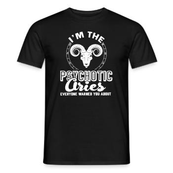 Aries I'm The Psychotic Aries - Men's T-Shirt - black - Front - AI Model Male 178 light (178cm)