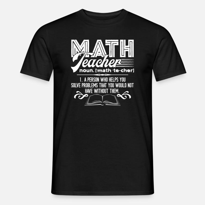 Math Teacher Math Teacher Definition - Men's T-Shirt - black
