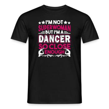 Dancer I'm A Dancer So Close Enough - Men's T-Shirt - black - Front - AI Model Male 178 light (178cm)