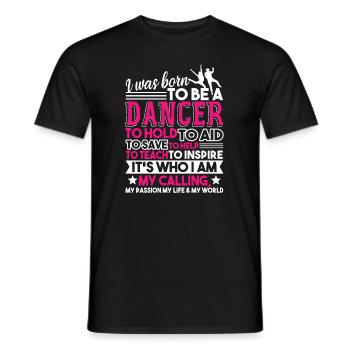 Dancer I Was Born To Be A Dancer - Men's T-Shirt - black - Front - AI Model Male 178 light (178cm)