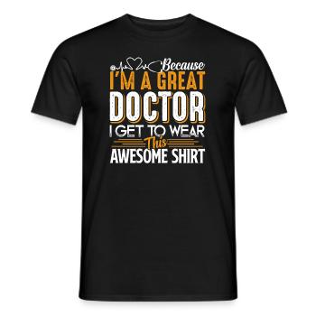 Doctor I'm A Great Doctor - Men's T-Shirt - black - Front - AI Model Male 178 light (178cm)