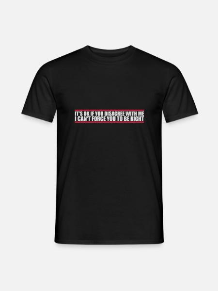 you disagree with me - Men's T-Shirt - black