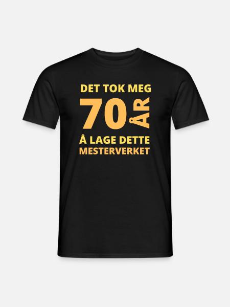Det tok meg 70 år å lage dette mesterverket - T-skjorte herre - svart