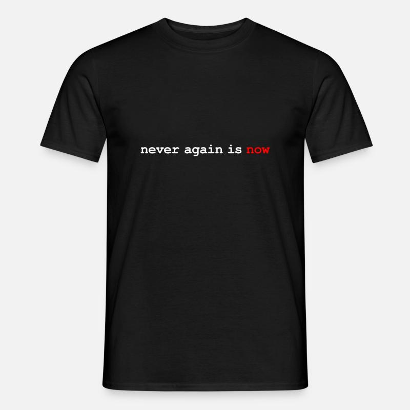 never again is now - Männer T-Shirt - Schwarz