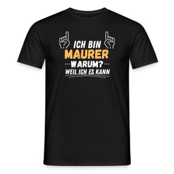 Ich bin Maurer. Warum?! Weil ich es kann! - Männer T-Shirt - Schwarz - Vorne - AI Model Male 178 light (178cm)