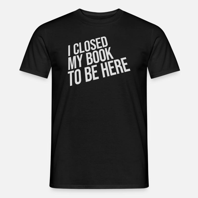 I closed my book - Männer T-Shirt - Schwarz