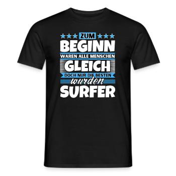 Zum Beginn gleich die besten wurde Surfer - Männer T-Shirt - Schwarz - Vorne - AI Model Male 178 light (178cm)