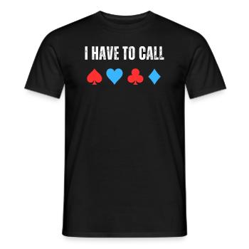 I have to call - Männer T-Shirt - Schwarz - Vorne - AI Model Male 178 light (178cm)