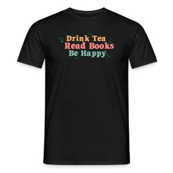 Teetrinker Trink Tee Lies Bücher sei glücklich - Männer T-Shirt - Schwarz - Vorne - AI Model Male 178 light (178cm)