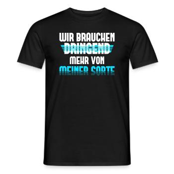 Wir Brauchen Dringend Mehr von Meiner Sorte - Männer T-Shirt - Schwarz - Vorne - AI Model Male 178 light (178cm)