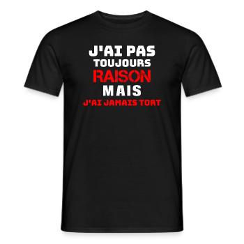 J AI PAS toujours RAISON mais j'ai jamais tort - T-shirt homme - noir - Devant - AI Model Male 178 light (178cm)