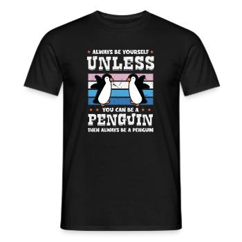Always be Yourself Unless You can be a Penguin - Männer T-Shirt - Schwarz - Vorne - AI Model Male 178 light (178cm)