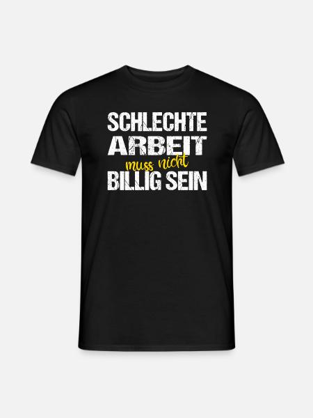 Pfuscher Schlechte Arbeit muss nicht billig sein - Männer T-Shirt - Schwarz