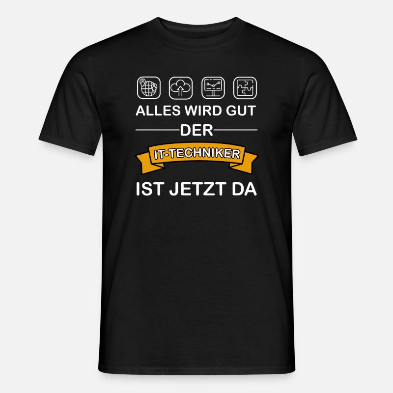 Alles wird gut der IT-Techniker ist jetzt da - Männer T-Shirt - Schwarz