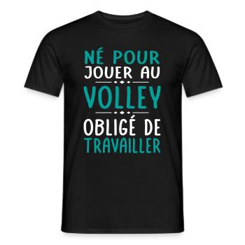 Né pour jouer au volley - Obligé de travailler - T-shirt homme - noir - Devant - AI Model Male 178 light (178cm)