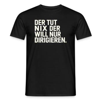 Der Tut Nix Der Will Nur Dirigieren - Männer T-Shirt - Schwarz - Vorne - AI Model Male 178 light (178cm)