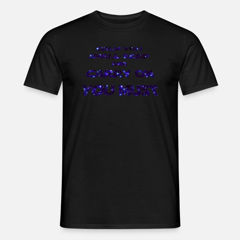 Statement - CALM YOU SHALL KEEP -galaxy - Männer T-Shirt - Schwarz