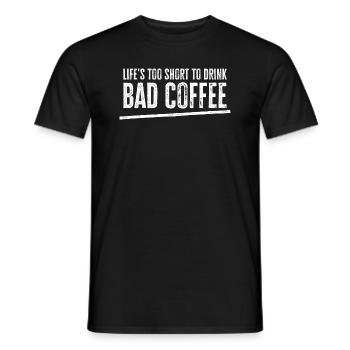 Life's Too Short To Drink Bad Coffee - Men's T-Shirt - black - Front - AI Model Male 178 light (178cm)
