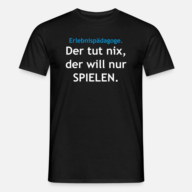 Erlebnispädagoge - Der will nur... - Männer T-Shirt - Schwarz