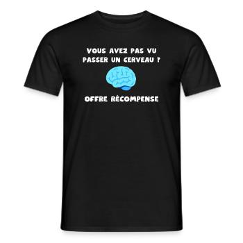 Vous avez pas vu passer un cerveau ? Récompense - T-shirt homme - noir - Devant - AI Model Male 178 light (178cm)