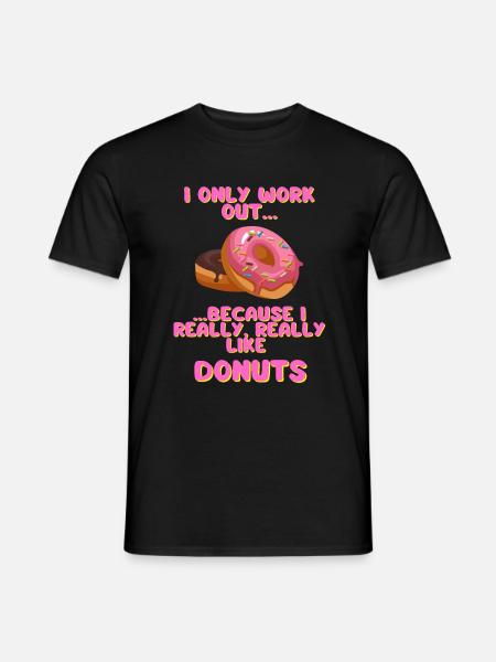 I only work out because I really like Donuts - Männer T-Shirt - Schwarz