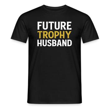 Future Trophy Husband Funny Husband To Be - Männer T-Shirt - Schwarz - Vorne - AI Model Male 178 light (178cm)