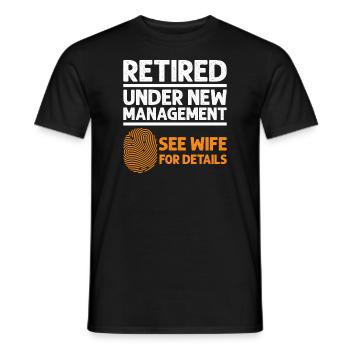 Retired Under New Management See Wife Retirement - Men's T-Shirt - black - Front - AI Model Male 178 light (178cm)