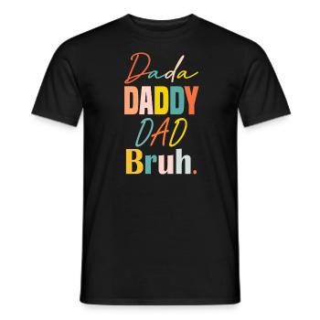 Vatertag Dada Papa Papa Bruh Lustiger Vatertag - Männer T-Shirt - Schwarz - Vorne - AI Model Male 178 light (178cm)