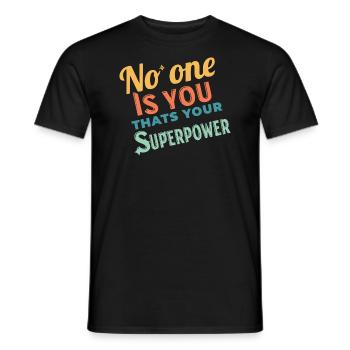 Niemand ist du und dass ist deine Superkraft - Männer T-Shirt - Schwarz - Vorne - AI Model Male 178 light (178cm)