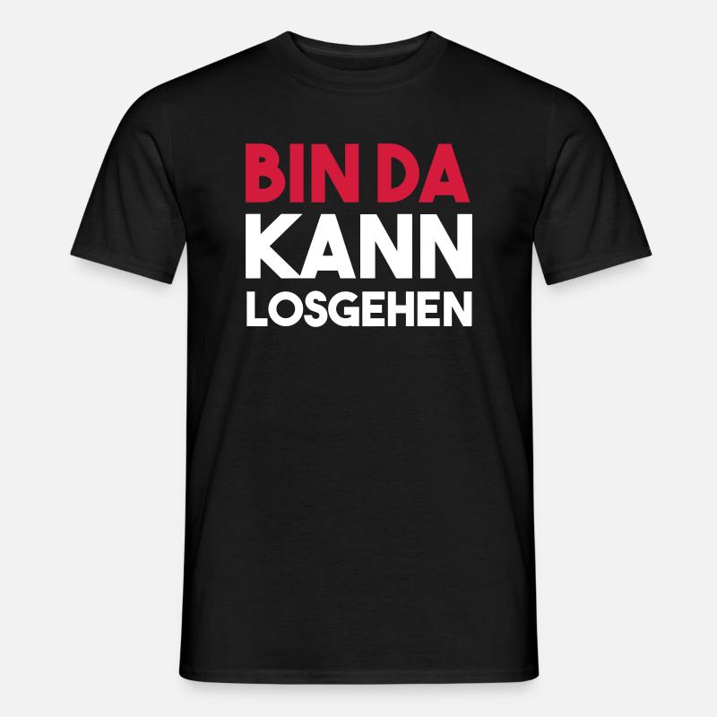BIN DA Kann Losgehen - Männer T-Shirt - Schwarz