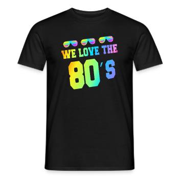 80s costume theme party We love the 80 ́s - Men's T-Shirt - black - Front - AI Model Male 178 light (178cm)