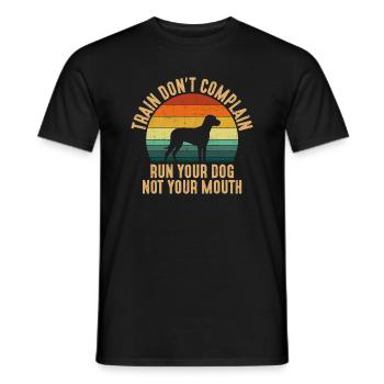 Train Ne vous plaignez pas exécuter votre chien pas votre bouche t - T-shirt homme - noir - Devant - AI Model Male 178 light (178cm)