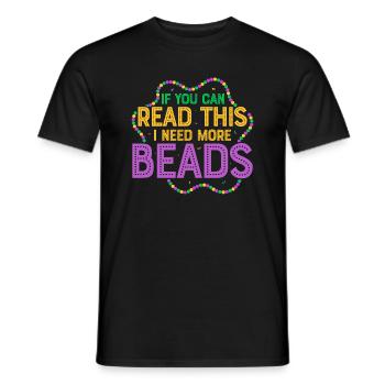 If You Can Read This I Need More Beads Mardi Gras - Männer T-Shirt - Schwarz - Vorne - AI Model Male 178 light (178cm)