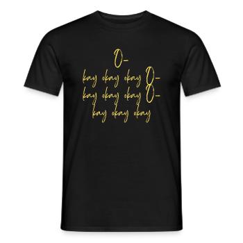 O kay okay okay O kay okay okay O kay okay okay 1 - Männer T-Shirt - Schwarz - Vorne - AI Model Male 178 light (178cm)