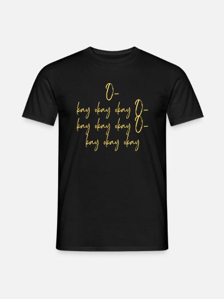 O kay okay okay O kay okay okay O kay okay okay 1 - Männer T-Shirt - Schwarz