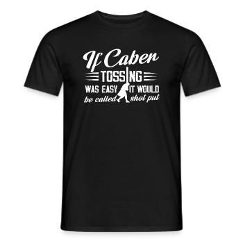 If Caber Tossing Was Easy It Would Be Called Shot - Men's T-Shirt - black - Front - AI Model Male 178 light (178cm)