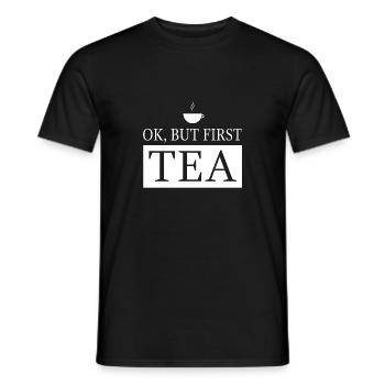 OK, but first TEA - Männer T-Shirt - Schwarz - Vorne - AI Model Male 178 light (178cm)