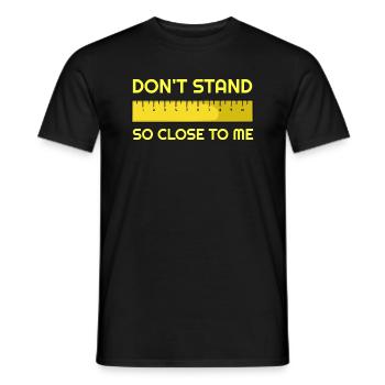 Ne restez pas si près de moi - T-shirt homme - noir - Devant - AI Model Male 178 light (178cm)