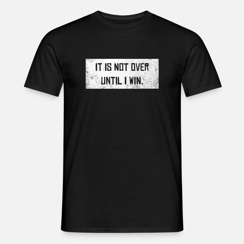 Not over until I win Motivation Spruch Gewinner - Männer T-Shirt - Schwarz